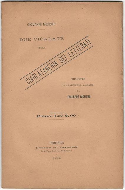 Due cicalate sulla ciarlanteria dei letterati tradotte dal latino al volgare da Giuseppe Rigutini - Giovanni Mencke - copertina