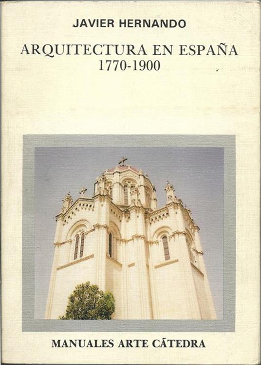 Arquitectura en España 1770-1900 - Javier Hernando - copertina
