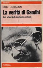 La verità di Gandhi. Sulle origini della nonviolenza militante