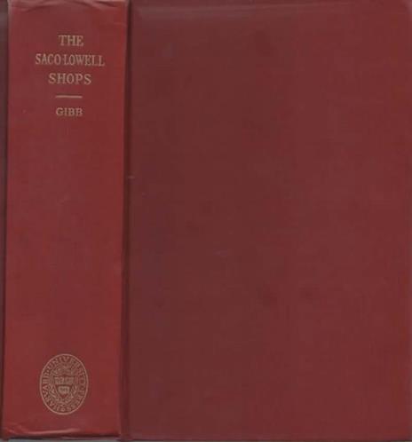 The Saco-Lowell shops. Textile machinery building in New England. 1813-1949 - George S. Gibb - 2
