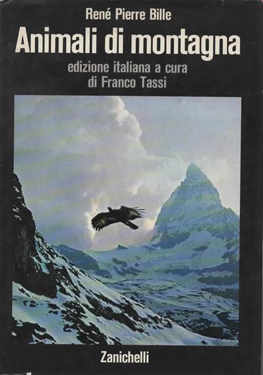 Animali di montagna. Edizione italiana a cura di Franco Tassi - Rene Pierre Bille - copertina