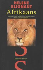 Afrikaans. Quando in Sud Africa i veri animali feroci erano i razzisti bianchi...