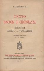 Cento discorsi di circostanza. Religiosi sociali. patriottici. (Seconda edizione) 5°-10° migliaio