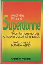 Superdonne. Non torneremo più a fare le casalinghe, però Prefazione di Natalia Aspesi