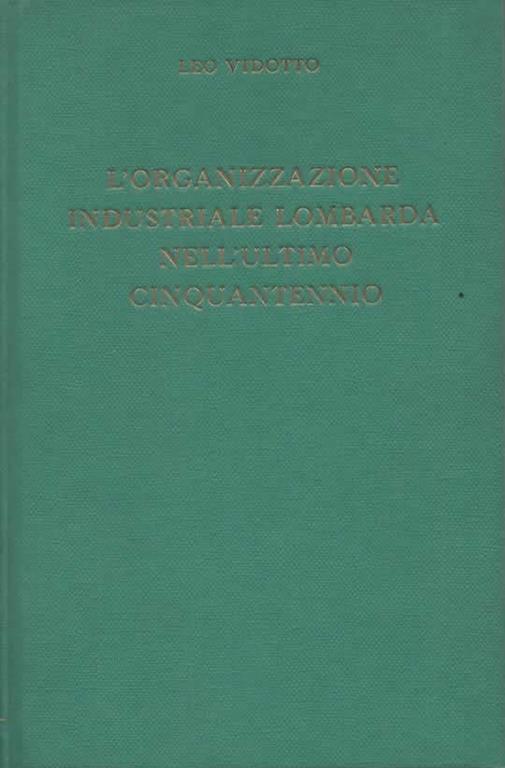 L' organizzazione industriale lombarda nell'ultimo cinquantennio - Leo Vidotto - copertina