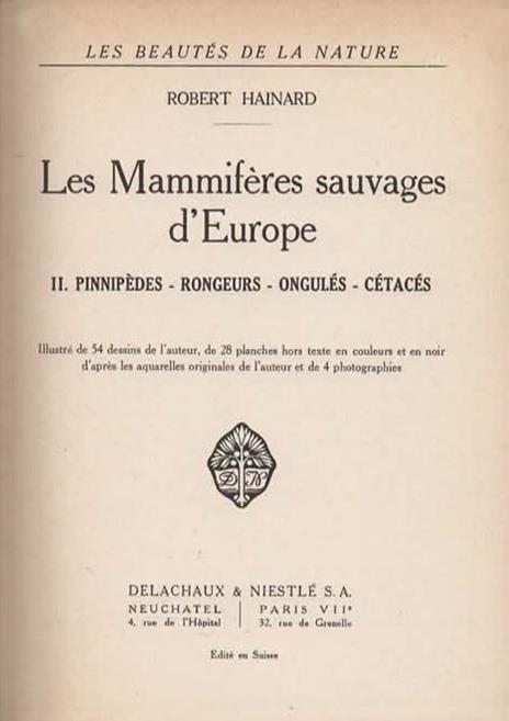 Le Mammiferes sauvages d'Europe. II. Pinnipedes - Rongeurs - Ongules - Cetaces - Robert Hainard - 2