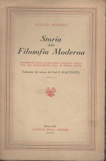 Storia della Filosofia Moderna. Esposizione della storia della filosofia dalla fine del Rinascimento fino ai giorni nostri. Ristampa. Volume primo - Harald Hoffding - copertina