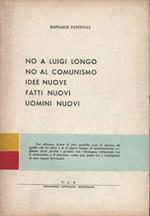 No a Luigi Longo. No al comunismo. Idee nuove. Fatti nuovi. Uomini nuovi