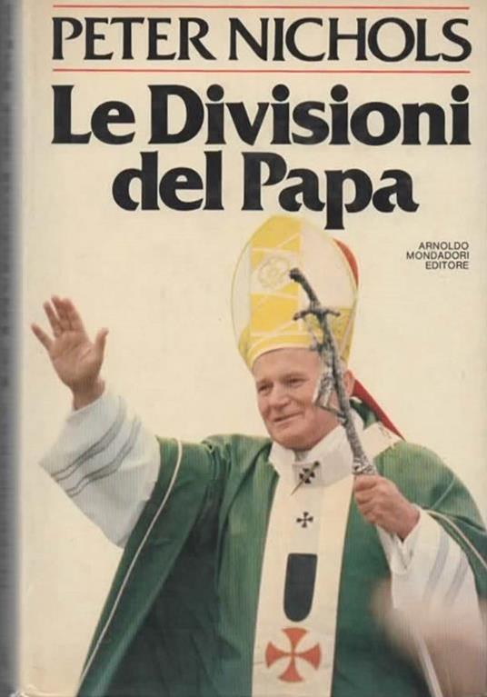 Le divisioni del papa. La Chiesa Cattolica oggi - Peter Nichols - copertina