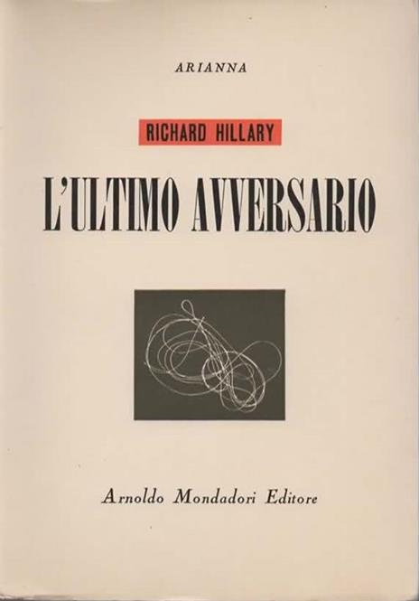 L' ultimo avversario. Con un saggio di Arthur Koestler - Richard Hillary - copertina
