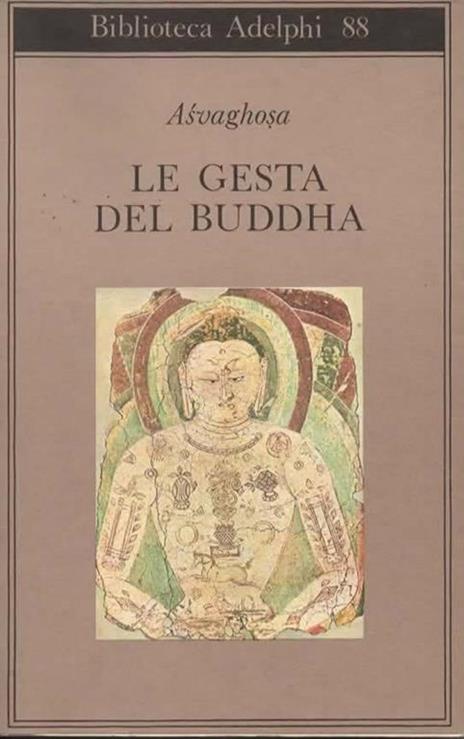 Le gesta del Buddha. (Buddhacarita canti I-XIV). A cura di Alessandro Passi - Asvaghosa - copertina