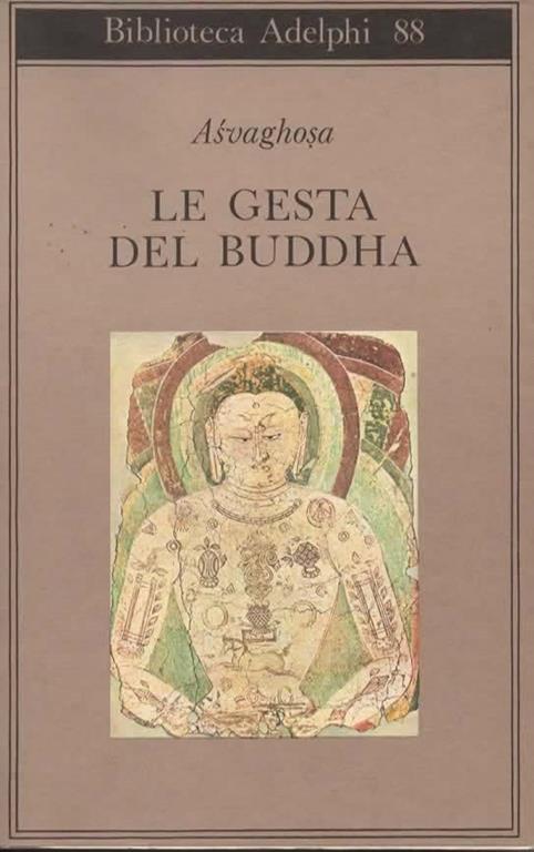 Le gesta del Buddha. (Buddhacarita canti I-XIV). A cura di Alessandro Passi - Asvaghosa - copertina