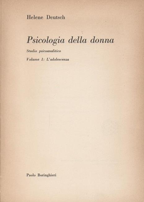 Psicologia della donna. Studio psicoanalitico. Volume 1: L'adolescenza - Helene Deutsch - 3