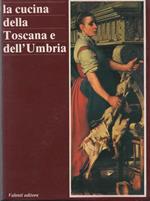 La cucina della Toscana e dell'Umbria. Introduzione e premessa di Jean Aicardi