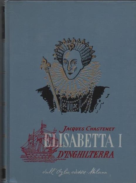 Elisabetta I d'Inghilterra - Jacques Chastenet - copertina
