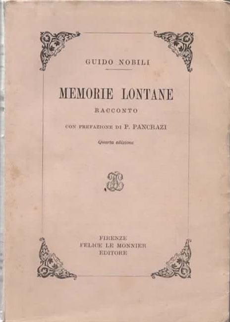 Memorie Lontane. Racconto. Con prefazione di P. Pancrazi. Quarta edizione - Guido Nobili - copertina