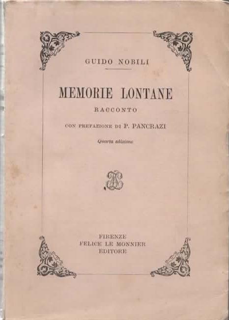 Memorie Lontane. Racconto. Con prefazione di P. Pancrazi. Quarta edizione - Guido Nobili - copertina