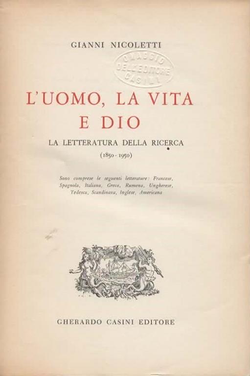 L' uomo, la vita e Dio. La letteratura della ricerca (1850-1950). Sono comprese le seguenti letterature: Francese, Spagnola, Italiana, Greca, Rumena, Ungherese, Tedesca, Scandinava, Inglese, Americana - Gianni Nicoletti - 3