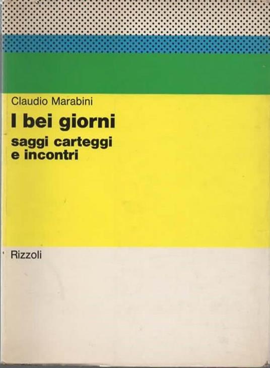 I bei giorni. Saggi, carteggi e incontri - Claudio Marabini - copertina