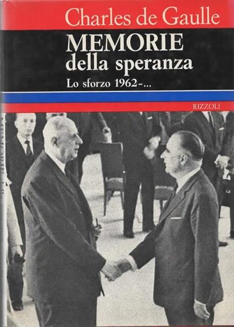 Memorie della speranza. Lo sforzo del 1962 -. - Charles de Gaulle - copertina