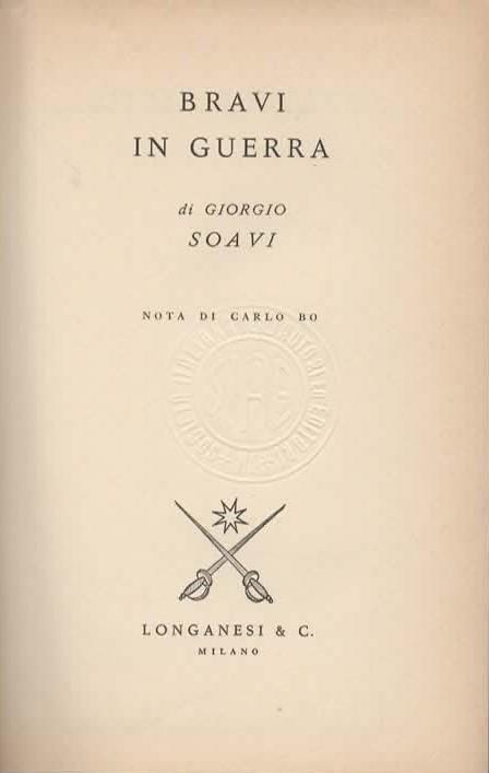 Bravi in guerra. Nota di Carlo Bo - Giorgio Soavi - copertina