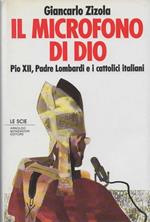 Il microfono di Dio. Pio XII, padre Lombardi e i cattolici italiani