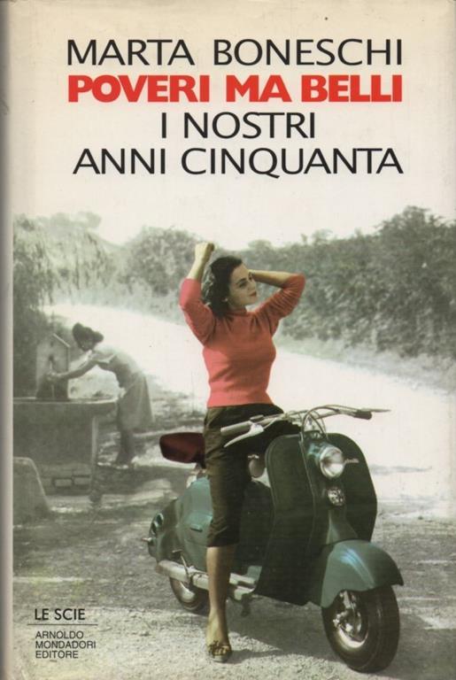 Poveri ma belli. I nostri anni cinquanta - Marta Boneschi - copertina