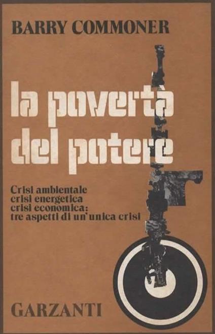 La povertà del potere. Crisi ambientale, crisi energetica, crisi economica: tre aspetti di un'unica crisi - Barry Commoner - copertina