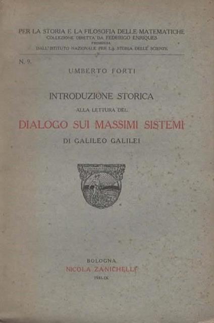 Introduzione storica alla lettura del Dialogo sui massimi sistemi di Galileo Galilei - Umberto Forti - copertina