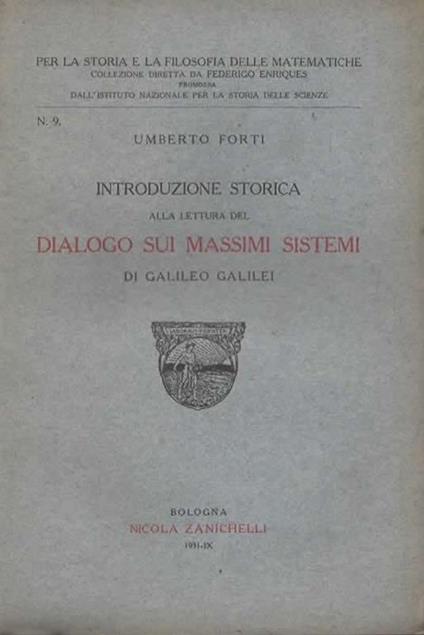 Introduzione storica alla lettura del Dialogo sui massimi sistemi di Galileo Galilei - Umberto Forti - copertina