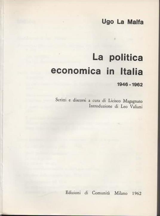La politica economica in Italia 1946 - 1962. Scritti e discorsi a cura di Licisco Magagnato. Introduzione di Leo Valiani - Ugo La Malfa - 3