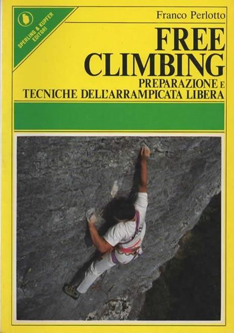Free climbing. Preparazione e tecniche dell'arrampicata libera - Franco Perlotto - copertina