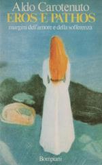 Eros e Pathos margini dell'amore e della sofferenza. Prefazione di Gerard Lutte
