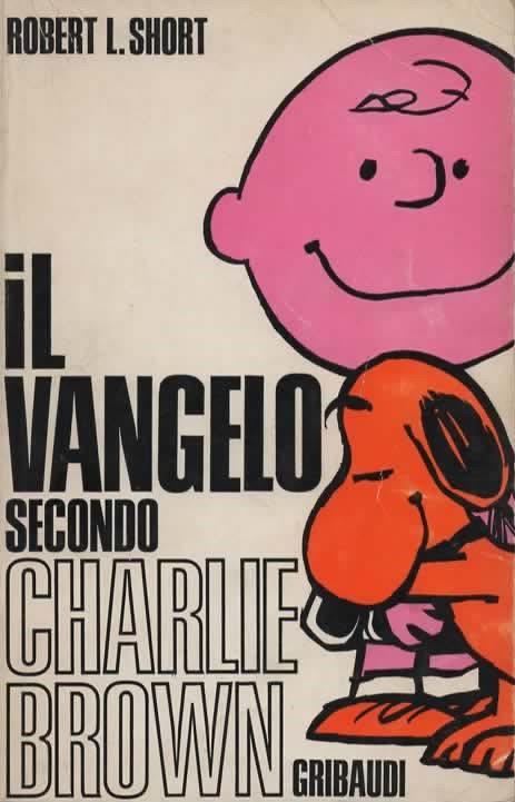 Il Vangelo secondo Charlie Brown. Presentazione e traduzione di Claudio Bertolotto - Robert L. Short - copertina