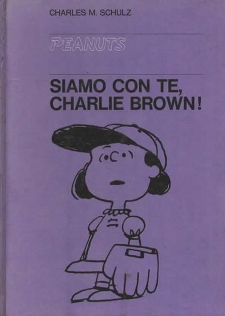 Peanuts. Siamo con te, Charlie Brown - Charles M. Schulz - copertina
