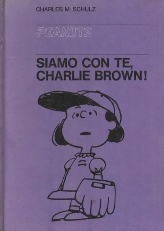 Peanuts. Siamo con te, Charlie Brown - Charles M. Schulz - copertina