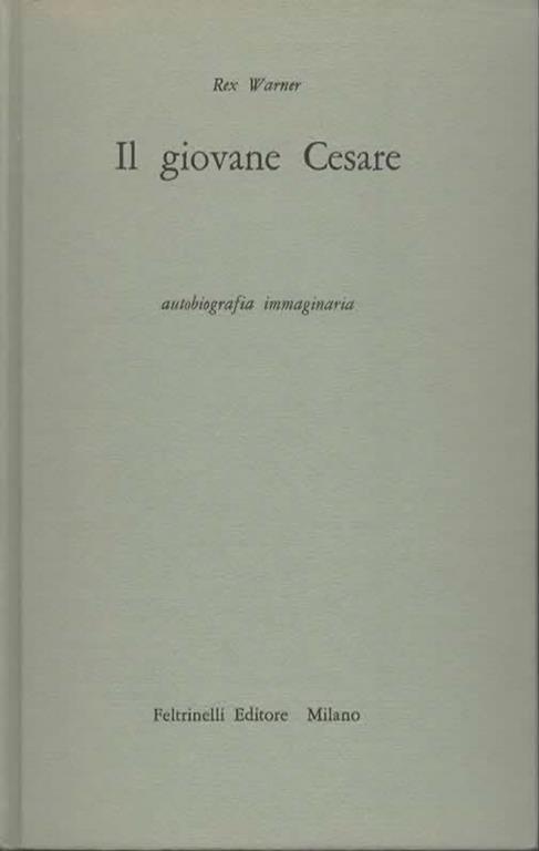 Il giovane Cesare. Autobiografia immaginaria - Rex Warner - 2