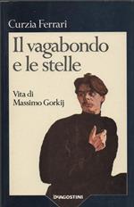 Il vagabondo e le stelle. Vita di Massimo Gorkij