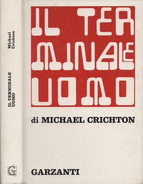 Il terminale uomo. Romanzo - Michael Crichton - copertina