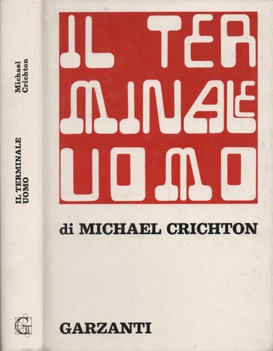 Il terminale uomo. Romanzo - Michael Crichton - copertina