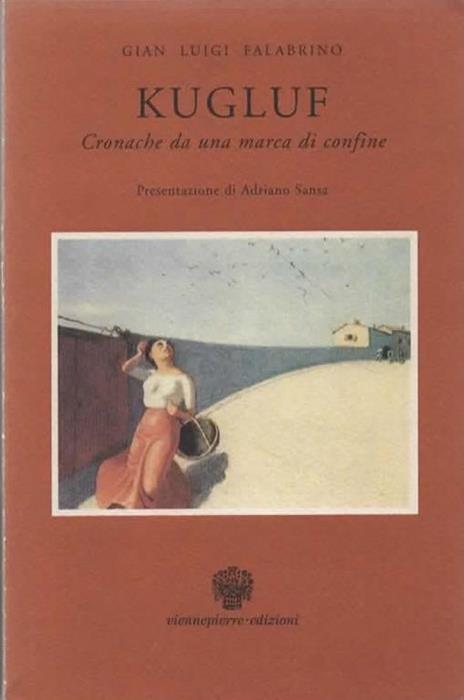 Kugluf. Cronache da una marca di confine. Presentazione di Adriano Sansa - Gian Luigi Falabrino - copertina