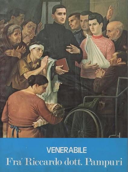 Fra Riccardo dott. Pampuri. Medico-chirurgo dei Fatebenefratelli venerabile (1897-1930) - copertina