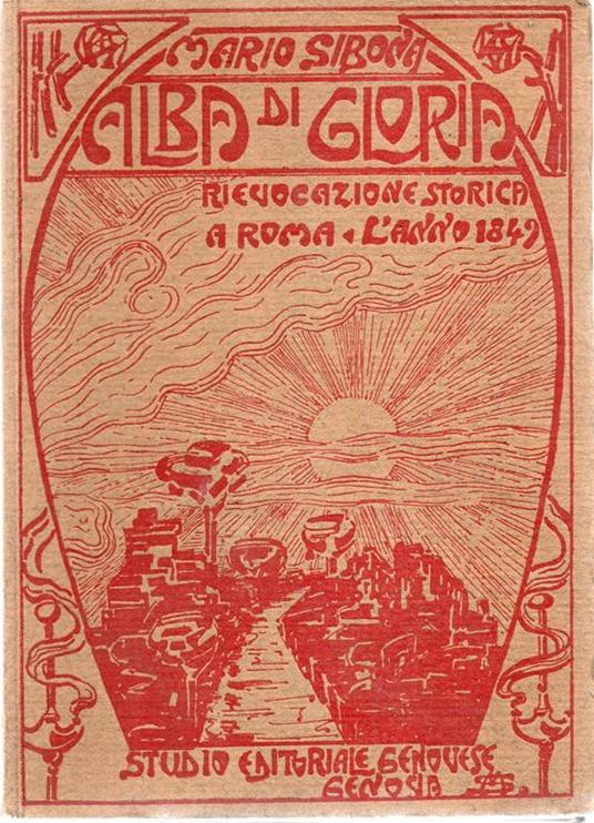 Alba di gloria. Rievocazione storica. A Roma - L'anno 1849 - Mario Sibona - copertina