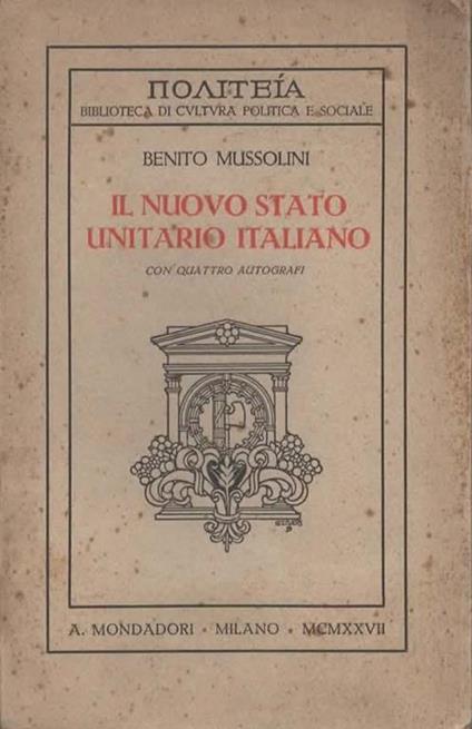 Il nuovo stato unitario italiano. Con quattro autografi - Benito Mussolini - copertina