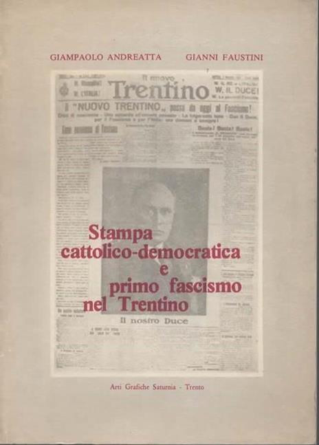Stampa cattolico-democratica e primo fascismo nel Trentino - Giampaolo Andreatta - copertina
