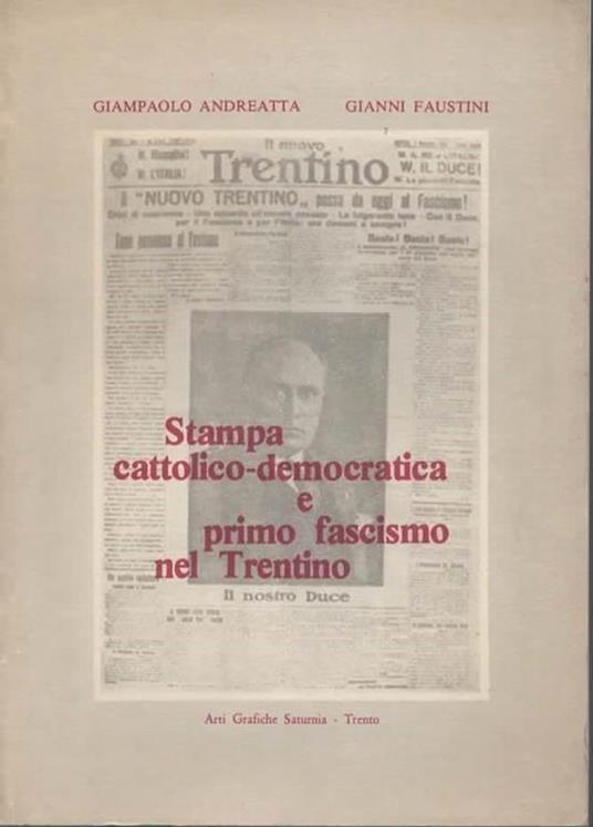 Stampa cattolico-democratica e primo fascismo nel Trentino - Giampaolo Andreatta - copertina