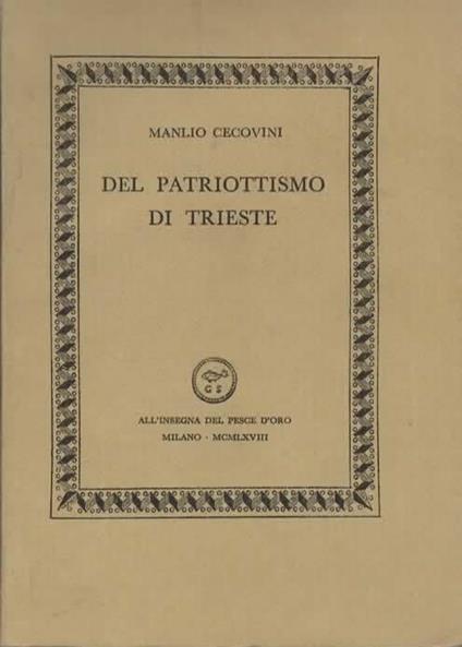 Del patriottismo di Trieste. Discorso di un triestino agli Italiani nel cinquantenario della Redenzione - Manlio Cecovini - copertina