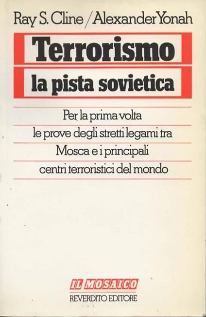 Terrorismo. La pista sovietica - Ray S. Cline,Alexander Yonah - copertina
