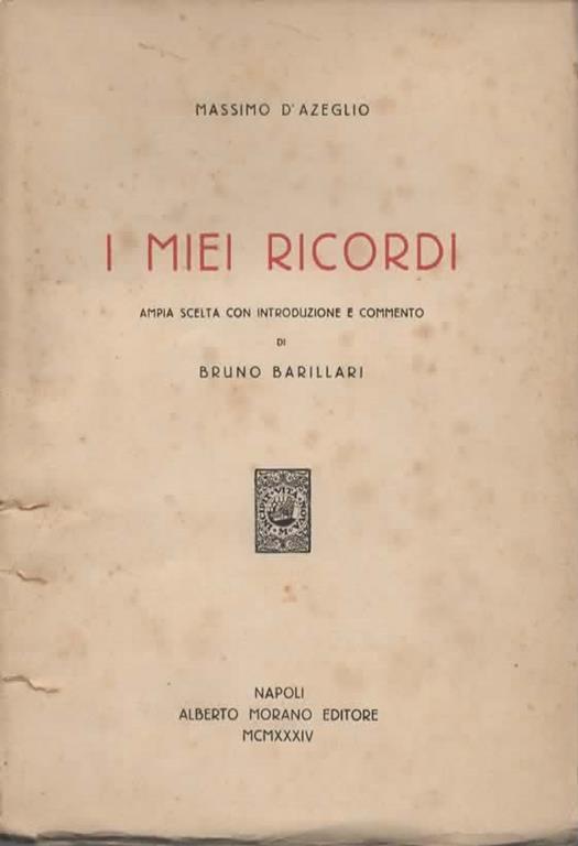 I miei ricordi. Ampia scelta con introduzione e commento di Bruno Barillari - Massimo D'Azeglio - copertina