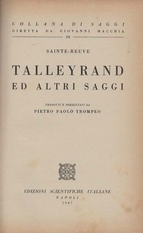 Talleyrand ed altri saggi. Tradotti e presentati da Pietro Paolo Trompeo - Charles A. Sainte-Beuve - 2